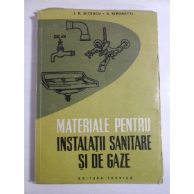 MATERIALE PENTRU INSTALATII SANITARE SI DE GAZE - I. R. NITESCU; A. SIMONETTI